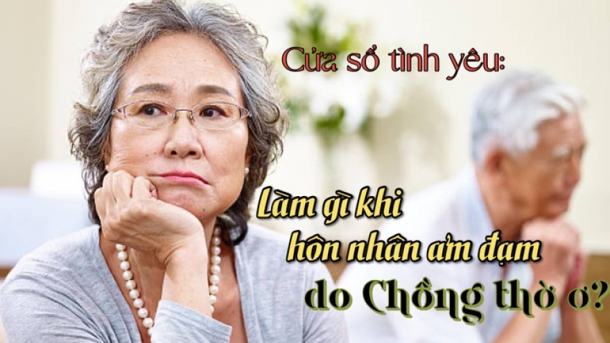 Tiếp tục hôn nhân ảm đạm với chồng thờ ơ hay ly hôn?